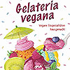 Buchrezension: „Gelateria vegana. Vegane Eisspezialitäten hausgemacht“ von Heike Kügler-Anger